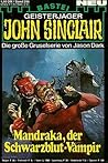 John Sinclair - Folge 0296: Mandraka, der Schwarzblut-Vampir (1. Teil)