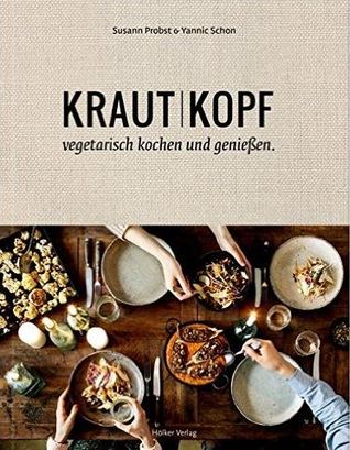 Krautkopf: Vegetarisch kochen und genießen