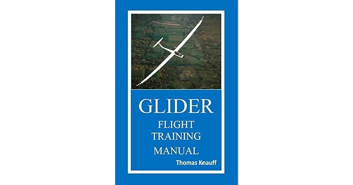 Glider Flight Training Manual by Thomas Knauff