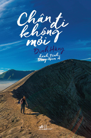 Chân đi không mỏi: hành trình Đông Nam Á (Paperback)
