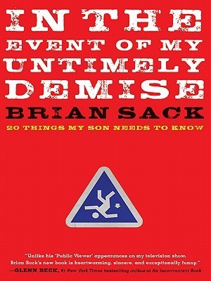 In the Event of My Untimely Demise: Twenty Things My Son Needs to Know —A Witty and Heartfelt Survival Guide from Father to Son