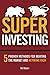 Super Investing: 5 Proven Methods for Beating the Market and Retiring Rich