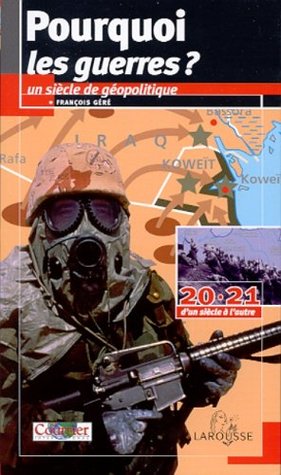 Pourquoi les guerres? : un siècle de géopolitique