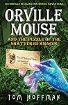Orville Mouse and the Puzzle of the Shattered Abacus (Orville Wellington Mouse #2)