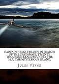 Captain Nemo Trilogy In Search of the Castaways, Twenty Thousand Leagues Under the Sea, The Mysterious Island,