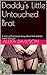 Daddy's Little Untouched Brat: A man of the house story about him and his sweet little girl