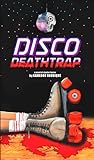 Disco Deathtrap by Cameron Roubique