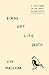 Birds Art Life Death: A Field Guide to the Small and Significant