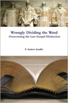Wrongly Dividing the Word: Overcoming the Law-Gospel Distinction