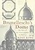 Brunelleschi's Dome, How a Renaissance Genius Reinvented Architecture