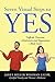 Seven Visual Steps to Yes: Difficult Decisions, Mediations and Negotiations Made Easier