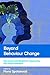 Beyond Behaviour Change: Key Issues, Interdisciplinary Approaches and Future Directions