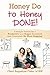 Honey Do to Honey DONE!: A Simple System for a Productive and Happy Household with Absolutely No More Nagging!