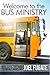 Welcome to the Bus Ministry