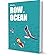 How To Row An Ocean, The Oc...