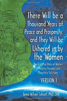 There Will be a Thousand Years of Peace and Prosperity, and They Will be Ushered in by the Women - Version 1 & Version 2: The Essential Role of Women in Finding Personal and Planetary Solutions