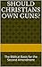 Should Christians Own Guns? by Daniel Peters