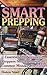 Smart Prepping: Essentials All Beginners Preppers Should Know And Common Mistakes To Avoid: (Survival Outdoor Book, Survival Guide Book)