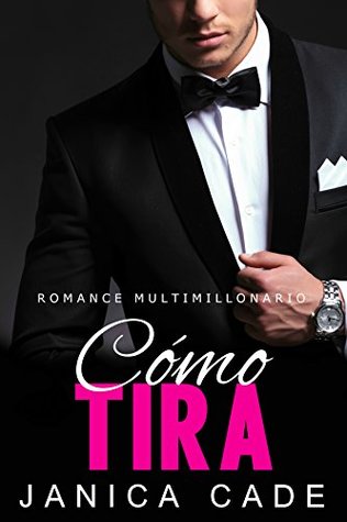 Cómo tira (Contrato con un multimillonario #9)