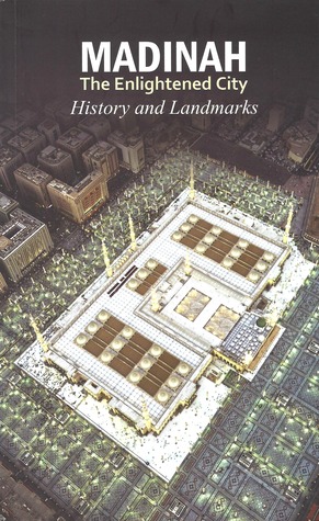 Madinah, The Enlightened City: History and Landmarks
