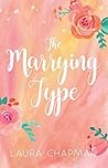 The Marrying Type by Laura  Chapman The Marrying Type by Laura  Chapman