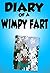 DIARY OF A WIMPY FART: THE ...