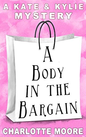 A Body in the Bargain (Kate & Kylie #1)