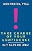 Take Charge of Your Confidence: In 7 Days or Less!