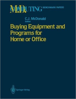Buying Equipment and Programs for Home or Office (M.D. Computing: Benchmark Papers)