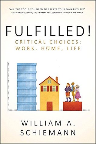 Fulfilled!: Critical Choices: Work, Home, Life (Kindle Edition)