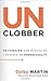UnClobber by Colby Martin