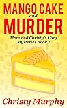 Mango Cake and Murder by Christy Murphy