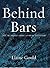 Behind Bars by Elaine Gould Behind Bars by Elaine Gould