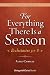 For Everything There Is a S...