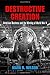 Destructive Creation: American Business and the Winning of World War II (American Business, Politics, and Society)