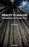 Reality Is Analog: Philosophizing with Stranger Things Reality Is Analog: Philosophizing with Stranger Things