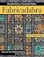 Fabricadabra: Simple Quilts, Complex Fabrics: Discover the Hidden Potential in Your Stash