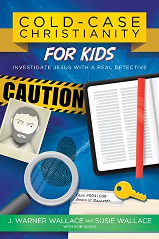 Cold-Case Christianity for Kids: Investigate Jesus with a Real Detective (Kindle Edition)