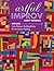 Artful Improv: Explore Color Recipes, Building Blocks & Free-Motion Quilting