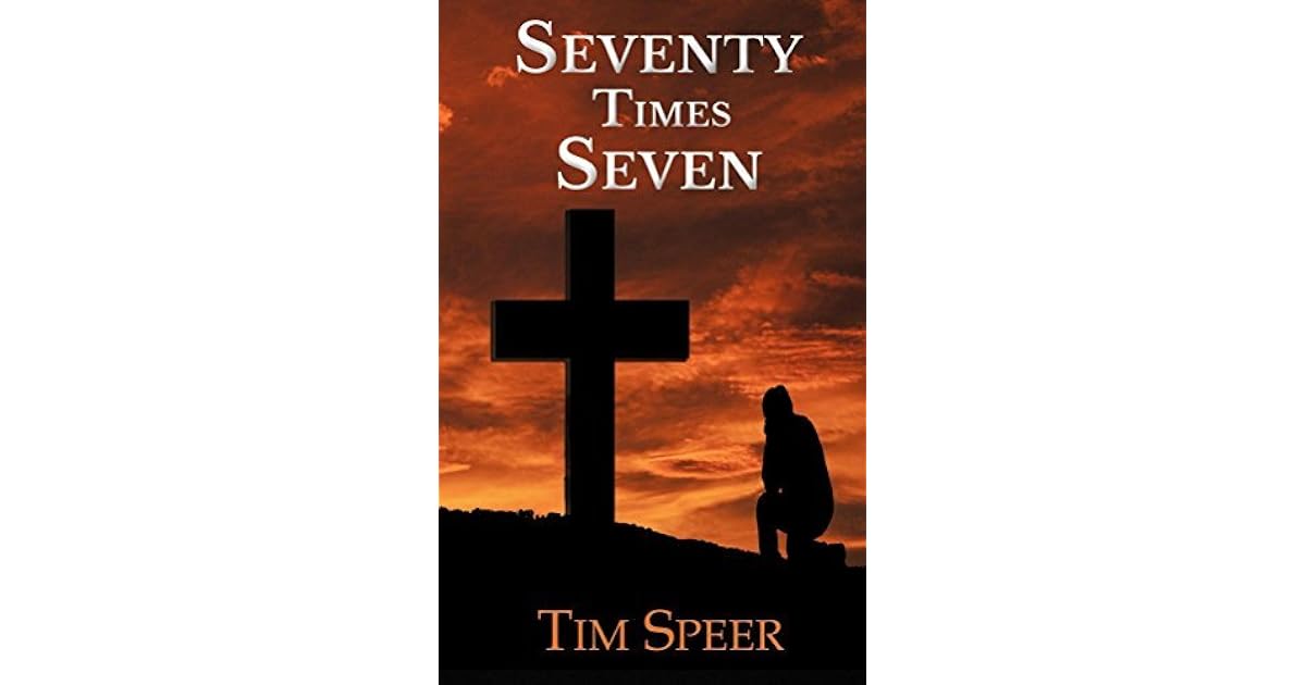 Seventy Times Seven by Tim Speer