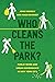 Who Cleans the Park?: Publi...