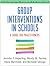 Group Interventions in Schools: A Guide for Practitioners (The Guilford Practical Intervention in the Schools Series)