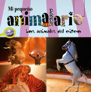 Mi Pequeño Animalario: Los Animales del Circo