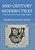 Mid-Century Modern Tiles: A History and Collector's Guide