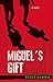 Miguel's Gift: A Novel