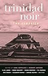 Trinidad Noir: The Classics (Akashic Noir)