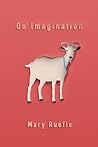 On Imagination by Mary Ruefle