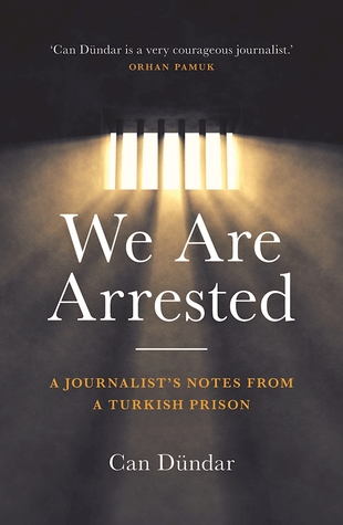 We Are Arrested: A Journalist's Notes from a Turkish Prison