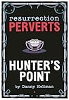 Resurrection Perverts: Hunter's Point