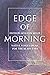 Edge of Morning: Native Voi...